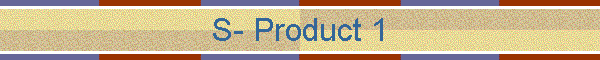 S- Product 1